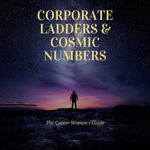Corporate Ladders & Cosmic Numbers: The Career Woman's Guide