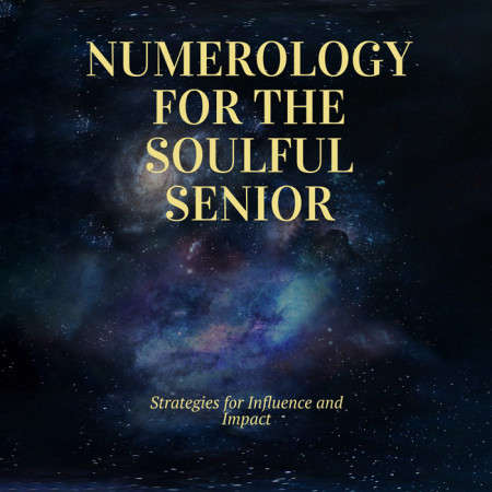 Numerology for the Soulful Senio