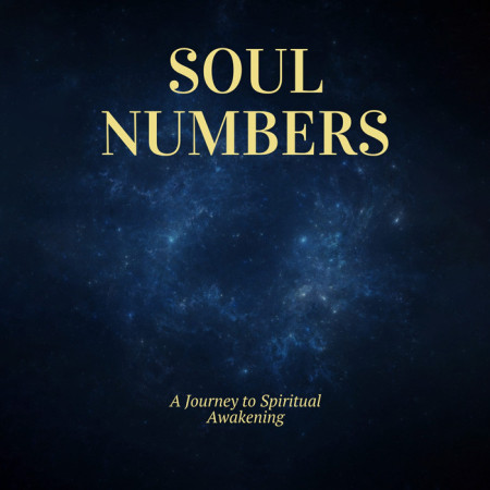 Soul Numbers: A Journey to Spiritual Awakening