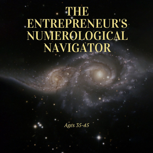 The Entrepreneur's Numerological Navigator: Ages 35-45