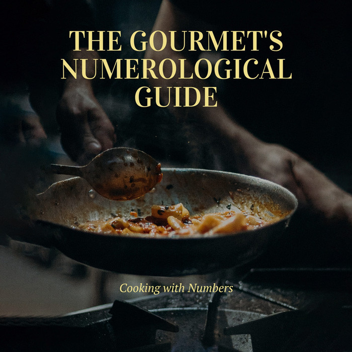 The Gourmet's Numerological Guide: Cooking with Numbers